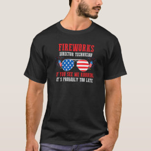Fireworks Director Technician If You See Patriotic T-Shirt