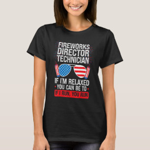 Fireworks Director Technician I'm Relaxed Firework T-Shirt