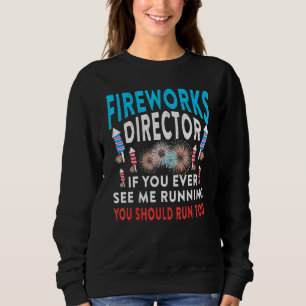 Fireworks Director You See Me Running Patriotic Fu Sweatshirt