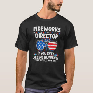 Fireworks Director You See Me Running Patriotic Pr T-Shirt