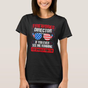 Fireworks Director you see me running Patriotic T-Shirt