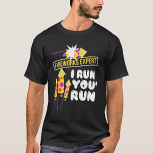 Fireworks Expert I Run You Run 1 T-Shirt