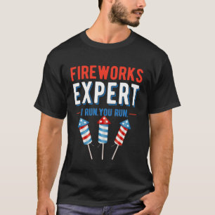Fireworks Expert I Run You Run 4th Of July 4th Of T-Shirt