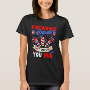 Fireworks Expert I Run You Run 4th Of July Firewor T-Shirt