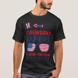 Fireworks Expert - I Run You Run Funny 4th Of July T-Shirt