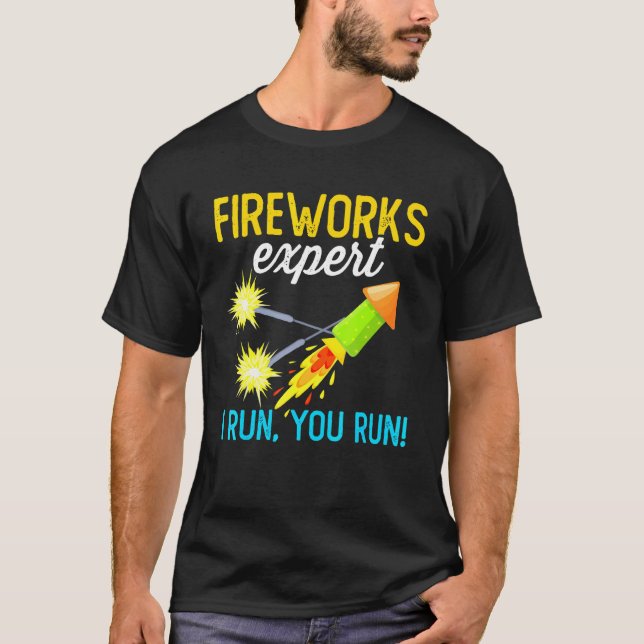 Fireworks Expert I Run You Run T-Shirt (Front)