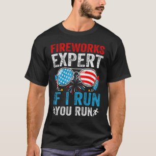 Fireworks Expert If I Run You Run 4Th Of July Sung T-Shirt