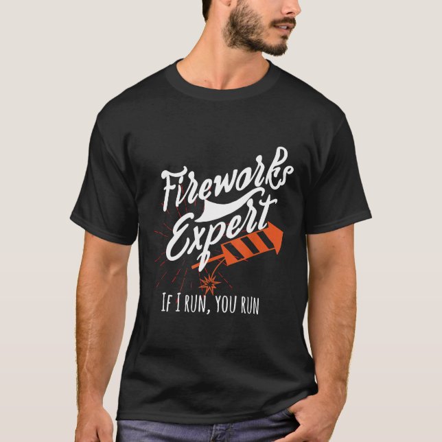 Fireworks Expert If I Run You Run Pyro Explosive T-Shirt (Front)