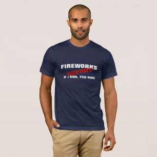 Fireworks Expert If I Run You Run T-Shirt