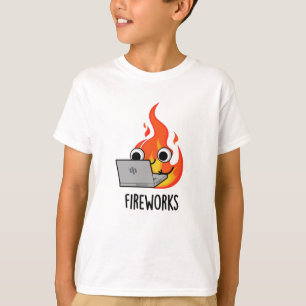 Fireworks Funny Fire Flame Pun  T-Shirt