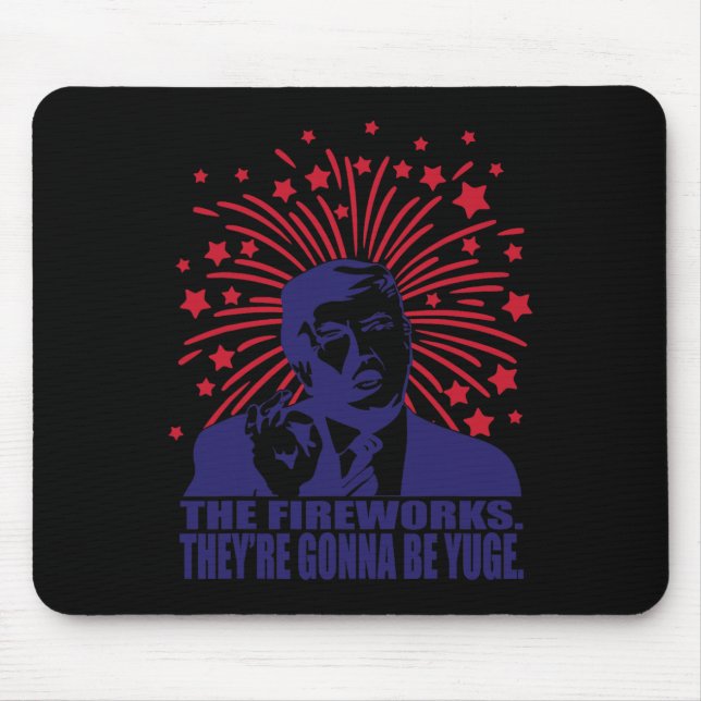 Fireworks Gonna Be Yuge Funny Trump 4th Of July  Mouse Pad (Front)