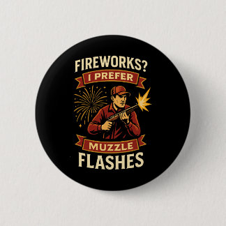 Fireworks I Prefer Muzzle Flashes Hunting 4th Of J 6 Cm Round Badge