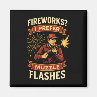Fireworks I Prefer Muzzle Flashes Hunting 4th Of J Magnet