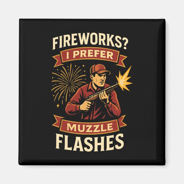 Fireworks I Prefer Muzzle Flashes Hunting 4th Of J Magnet (Front)