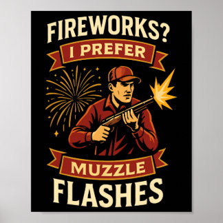 Fireworks I Prefer Muzzle Flashes Hunting 4th Of J Poster