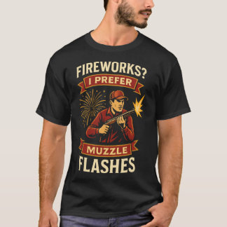 Fireworks I Prefer Muzzle Flashes Hunting 4th Of J T-Shirt