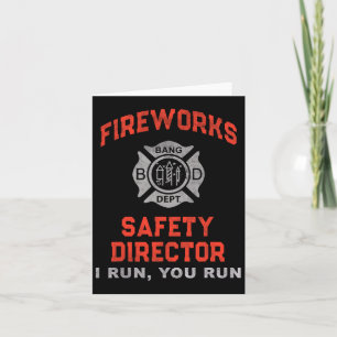 Fireworks Safety Director I Run You Just Here For  Card