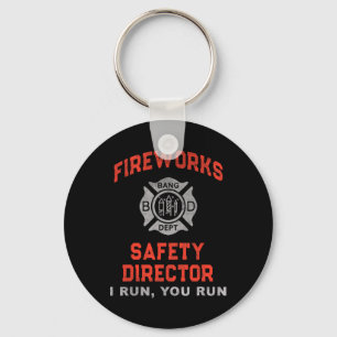 Fireworks Safety Director I Run You Just Here For Key Ring