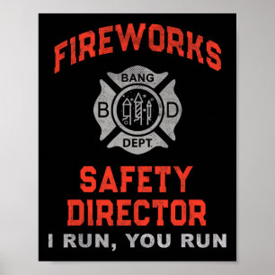 Fireworks Safety Director I Run You Just Here For Poster