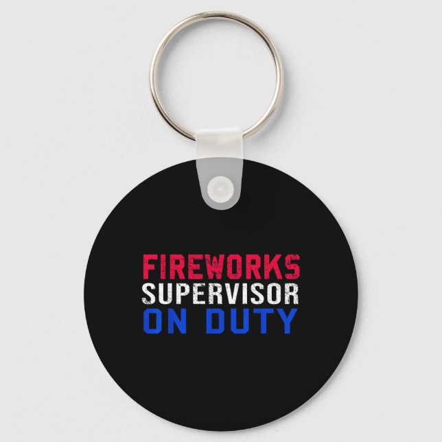 FIREWORKS SUPERVISOR - Funny Independence Day Gift Key Ring (Front)