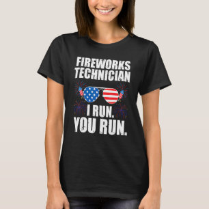 Fireworks Technician I Run  You Run America Firewo T-Shirt