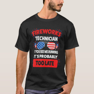 fireworks technician if you see running fireworks  T-Shirt