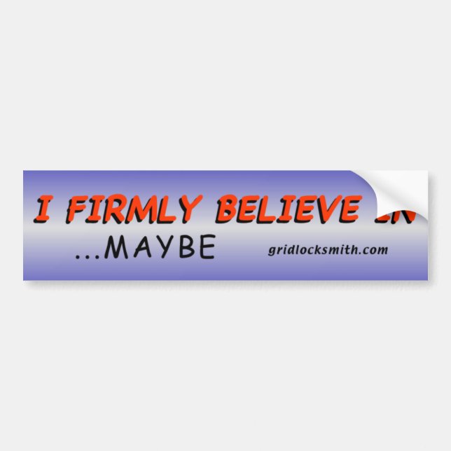 Firmly Believe...Maybe Bumper Sticker (Front)