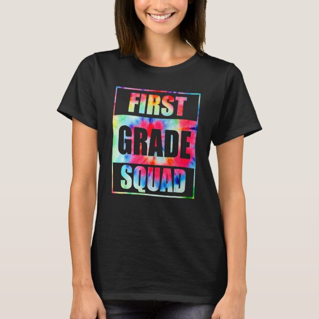 First 1st Grade Squad Tie Dye Back To School Teach T-Shirt (Front)