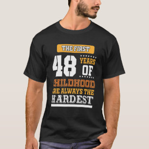 First 48 Years Of Childhood T-Shirt