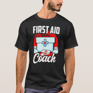 First Aid Coach Care Course Emergency T-Shirt