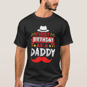 First Birthday As A Daddy Father Dad Party Papa Fa T-Shirt