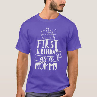 First Birthday As A Mummy Mum Mother Party girl T-Shirt