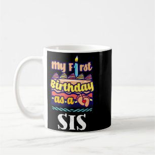 First Birthday As A Sis Sayings Sister Quotes Coffee Mug