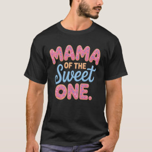 First Birthday Doughnut Mama of The Sweet One Fami T-Shirt