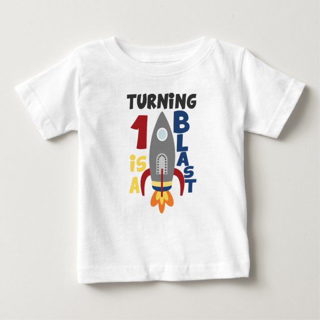 First Birthday Rocket Shirt, Turning 1 Is A Blast Baby T-Shirt (Front)