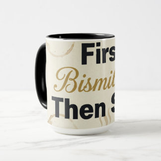 First Bismillah Then Sips - Islamic Coffee Lover  Mug