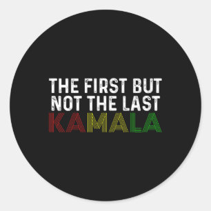 First But Not The Last Kamala Harris For President Classic Round Sticker