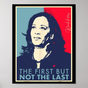 First But Not The Last Kamala Harris Vp Vice Presi Poster