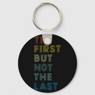 First But Not The Last Shirt Kamala Harris 2020 Gi Key Ring
