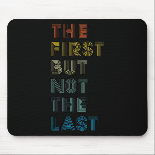 First But Not The Last Shirt Kamala Harris 2020 Gi Mouse Pad