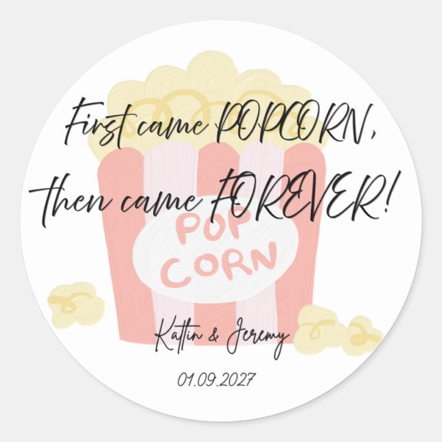 First came popcorn, Then came forever stickers (Front)