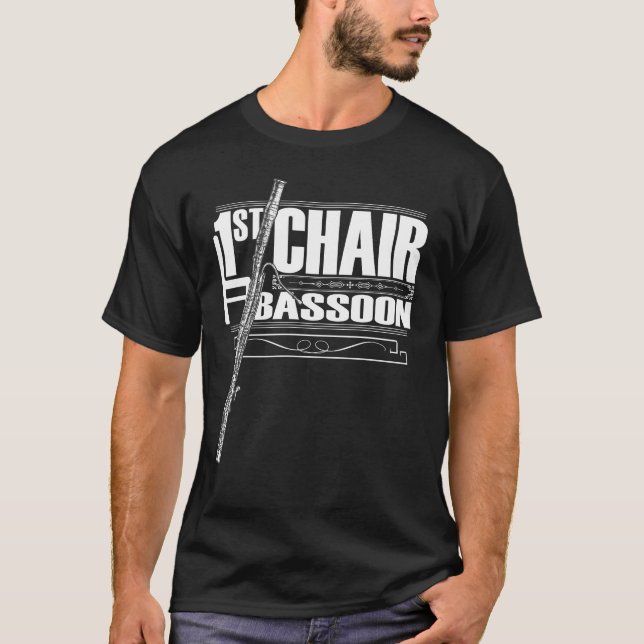 First Chair Bassoon a Band Member Orchestra Player T-Shirt (Front)