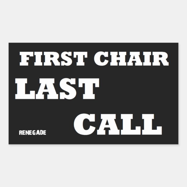First Chair-Last Call Rectangular Sticker (Front)