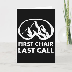 First Chair Last Call Skier Shirt Skiing Snowboard Card