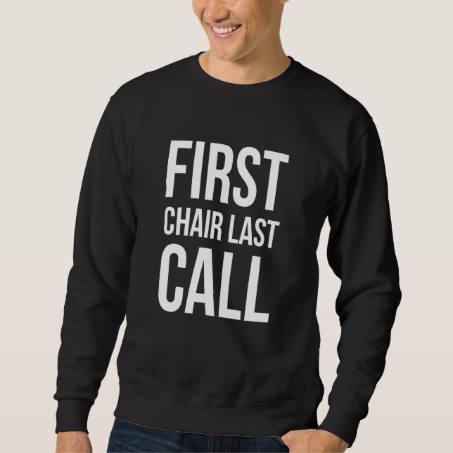 First Chair Last Call Skiing Quote - Ski And Snowb Sweatshirt (Front)