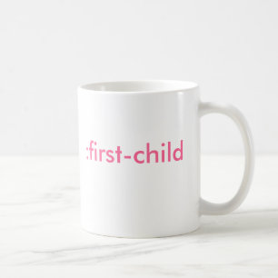 :first-child (it's a girl) coffee mug