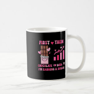 First Chocolate Then Data I'm Earning A Break Vale Coffee Mug