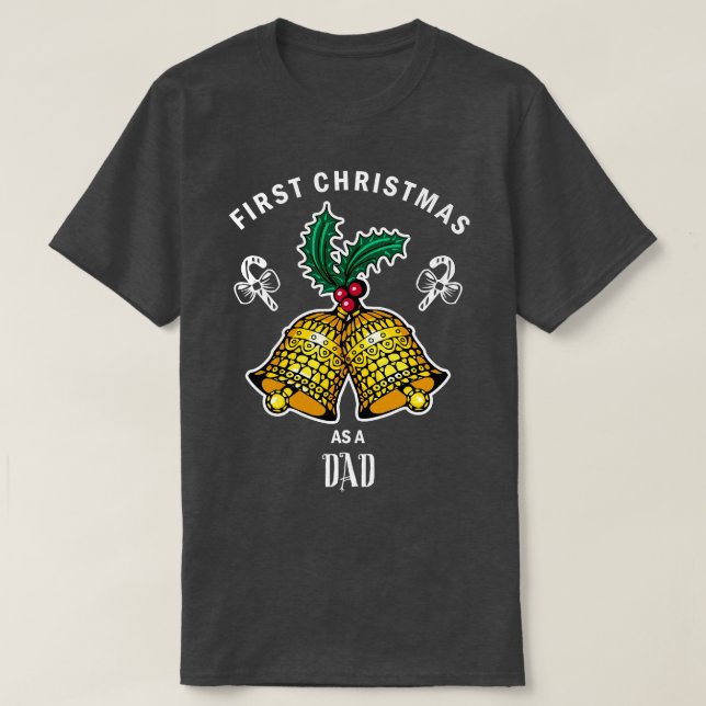 First christmas as a dad  Funny Santa Christmas Ts T-Shirt (Design Front)