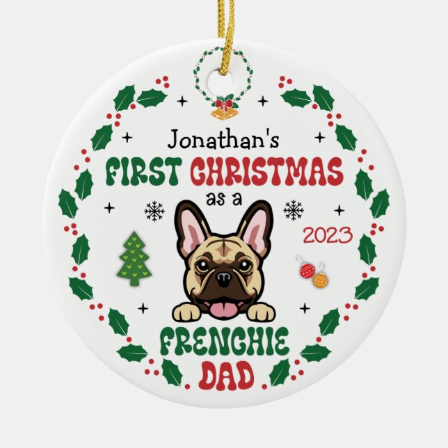 First Christmas As A French Bulldog Dad Dog Ceramic Ornament (Front)
