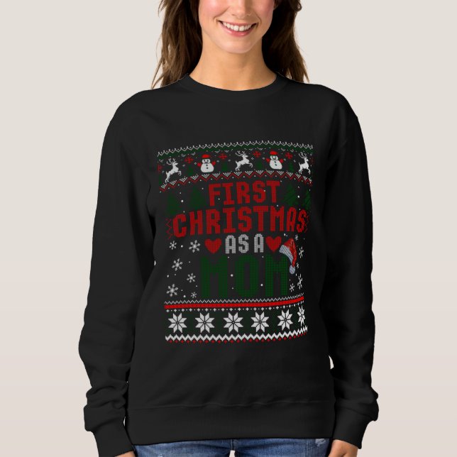 First Christmas As A Mom Nice Mother Christmas Ugl Sweatshirt (Front)